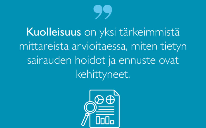 Sitaatti: Kuolleisuus on yksi tärkeimmistä mittareista arvioitaessa, miten tietyn sairauden hoidot ja ennuste ovat kehittyneet.