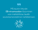 Joonas Lehikoisen sitaatti: MS-tautiin liittyvän EB-virusmuodon löytyminen voisi mahdollistaa taudin seulontamenetelmien kehittämisen.