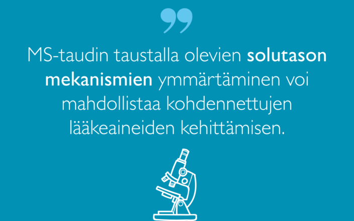 Sanna Hagmanin sitaatti: MS-taudin taustalla olevien solutason mekanismien ymmärtäminen voi mahdollistaa kohdennettujen lääkeaineiden kehittämisen.