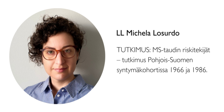 LL Michela Losurdon tutkimus: MS-taudin riskitekijät – tutkimus Pohjois-Suomen syntymäkohortissa 1966 ja 1986. Väitöskirja.