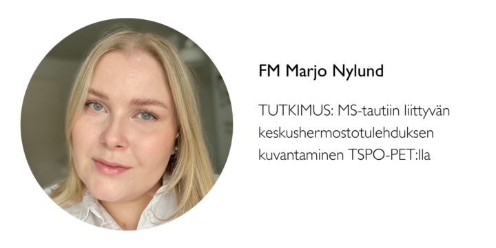 FM Marjo Nylund, tutkimus: MS-tautiin liittyvän keskushermostotulehduksen kuvantaminen TSPO-PET:lla. Väitöskirja.
